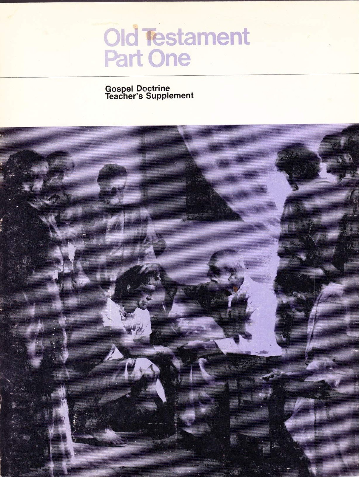 OLD TESTAMENT PART TWO : GOSPEL DOCTRINE TEACHER’S SUPPLEMENT