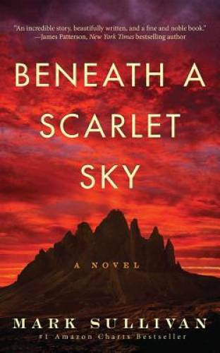 Beneath a Scarlet Sky: A Novel – Hardcover By Sullivan, Mark – GOOD