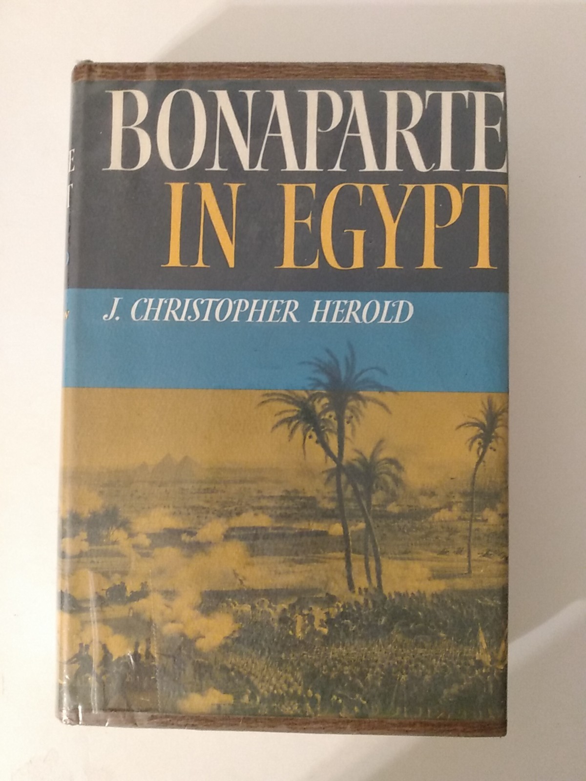 Bonaparte in Egypt Book by J. Christopher Herold 1962 1st Ed military history