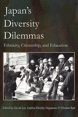 Japan’s Diversity Dilemmas: Ethnicity, Citizenship, and Education, Lee, Soo Im,