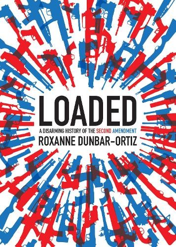 Roxanne Dunbar-Ortiz Loaded (Paperback) City Lights Open Media