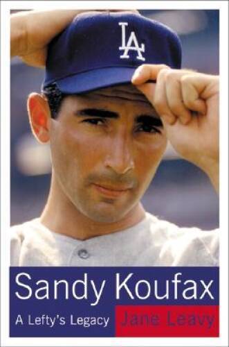 Sandy Koufax: A Lefty’s Legacy – Hardcover By Leavy, Jane – GOOD