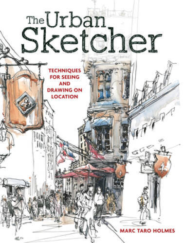 The Urban Sketcher: Techniques for Seeing and Drawing on Location – GOOD