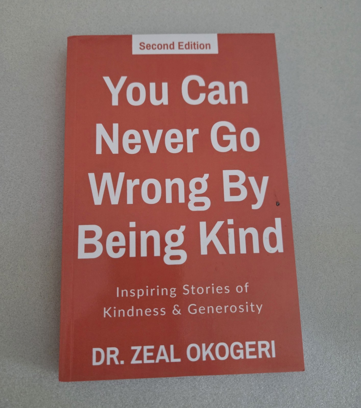 You Can Never Go Wrong By Being Kind: Inspiring Stories of Kindness & Generosity
