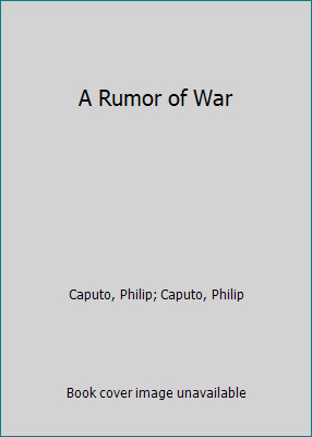 A Rumor of War by Philip Caputo