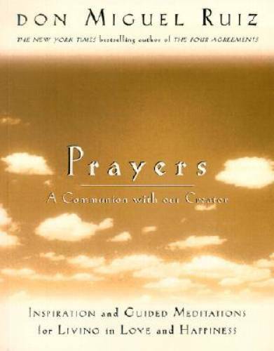 Prayers: A Communion with Our Creator – Paperback By Don Miguel Ruiz – GOOD