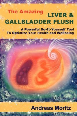 The Amazing Liver & Gallbladder Flush, Moritz, Andreas, 9780976571506