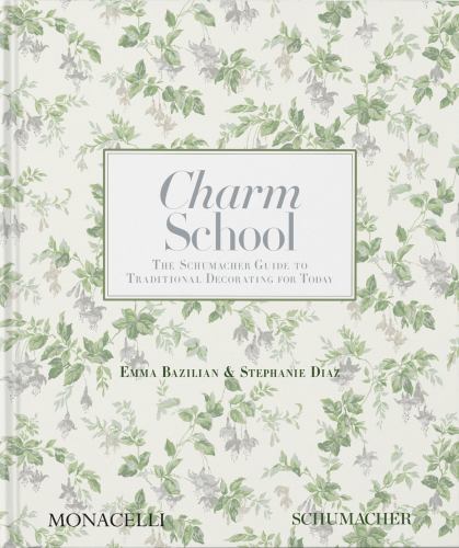 Charm School: The Schumacher Guide to Traditional Decorating for Today: New