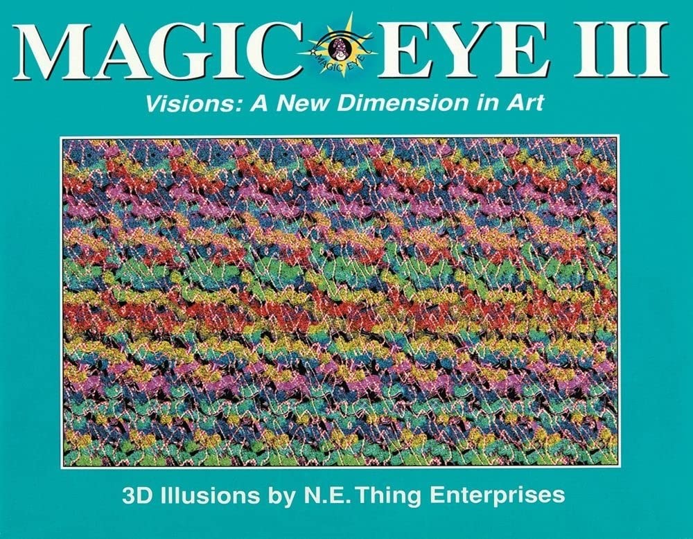 Magic Eye III, Vol. 3 Visions A New Dimension in Art 3D Illustrations