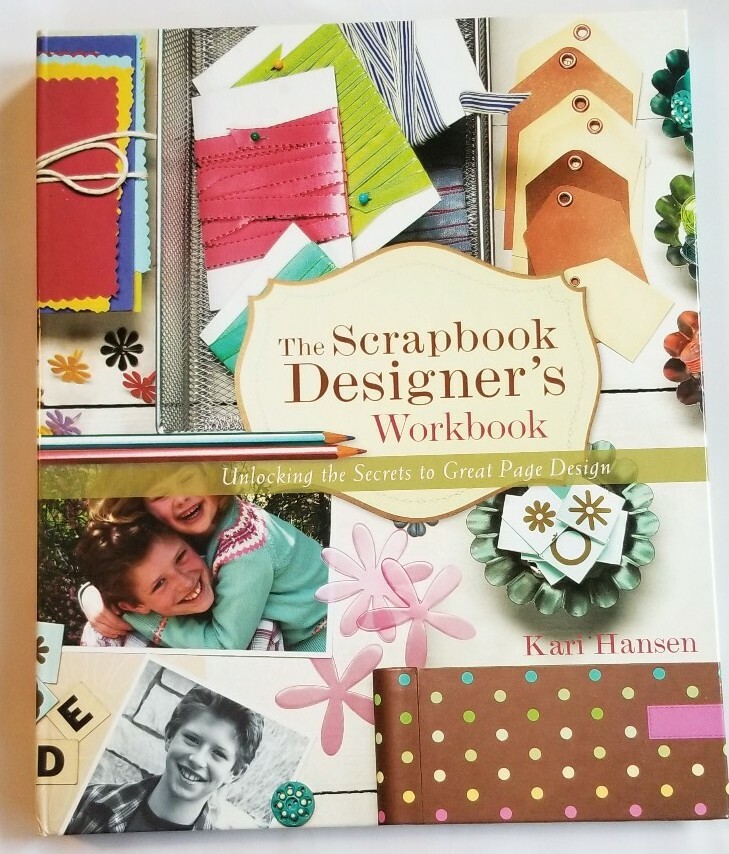 The Scrapbook Designer’s Workbook – Unlocking The Secrets To A Great Page – NEW
