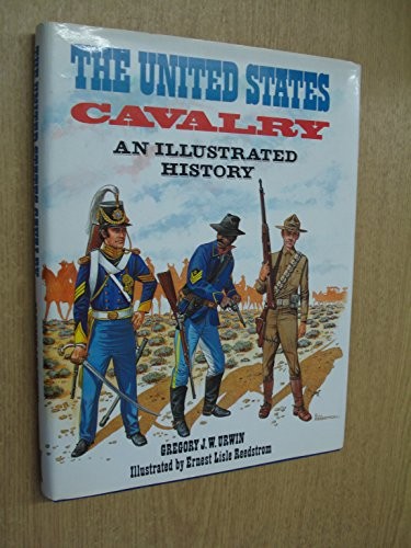 United States Cavalry: An Illustrated History by Urwin, Gregory J. W. Hardback