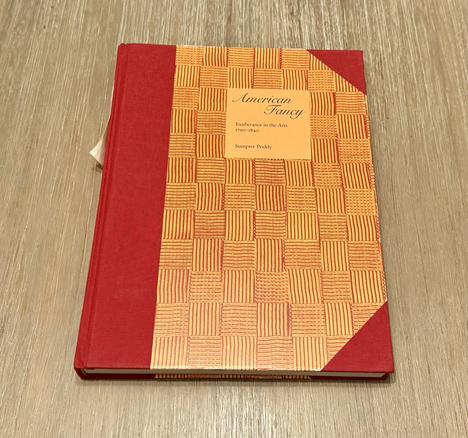American Fancy: Exuberance in the Arts 1790-1840 by Sumpter Priddy 2004 HC