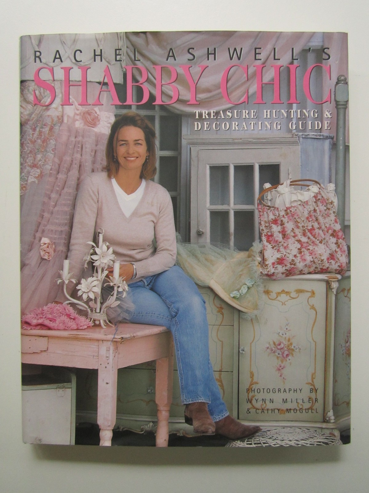 Rachel Ashwell’s Shabby Chic Treasure Hunting and Decorating Guide