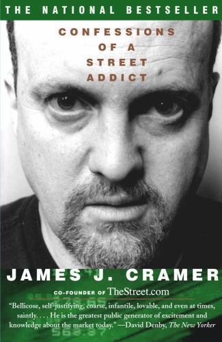 Confessions of a Street Addict 9780743224888 by Cramer, James J.