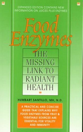 Food Enzymes : The Missing Link to Radiant Health by Humbart Smokey Santillo…