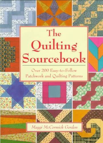 The Quilting Sourcebook: Over 200 Easy-To-Follow Patchwork Quilting P – GOOD