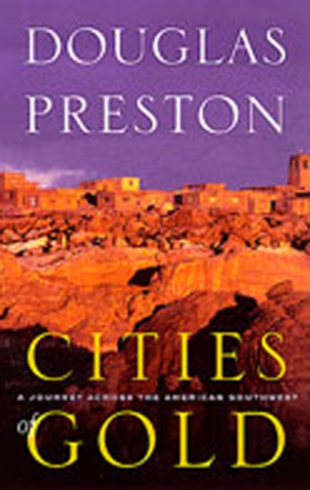 Cities of Gold: A Journey Across the American Southwest – paperback Preston,…