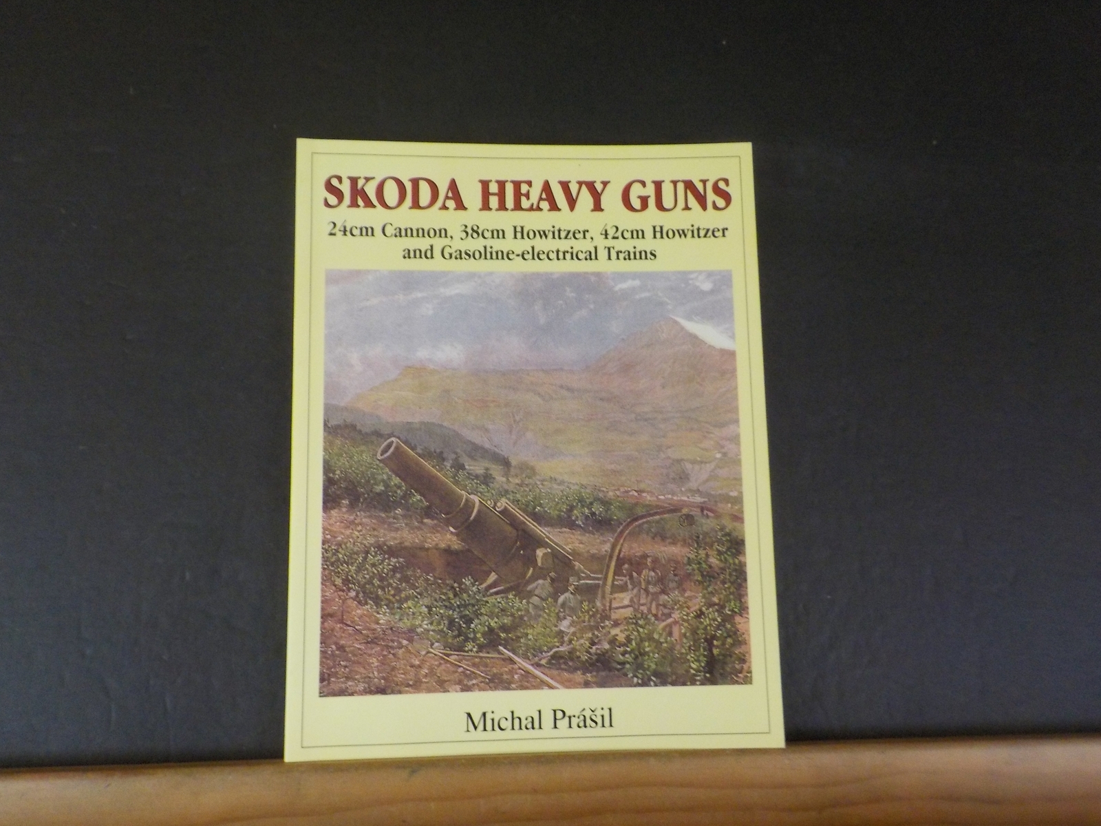 Skoda Heavy Guns by Michal Prasil 24cm Cannon 38cm,42cm Howitzer Gasoline-electr
