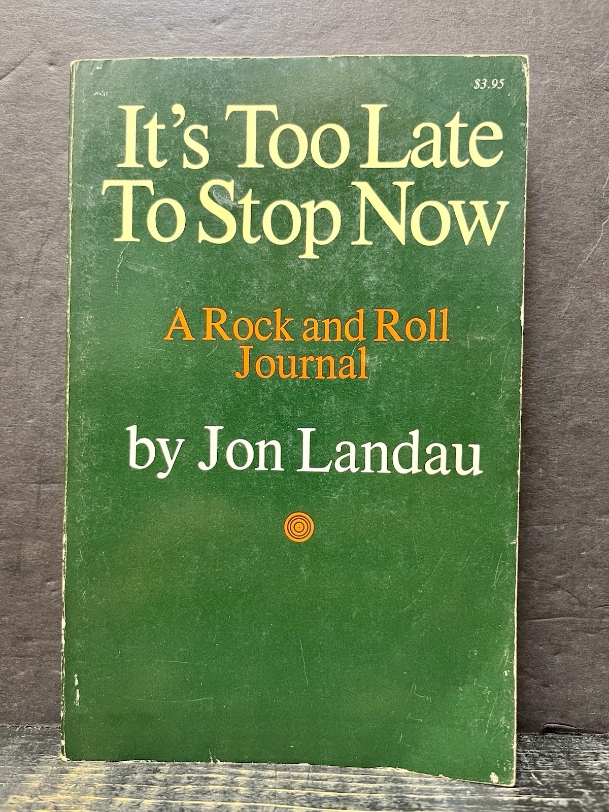 Its Too Late to Stop Now by Jon Landau 1972 Sftcvr Good N1