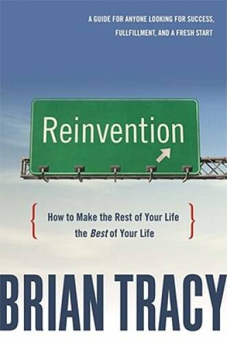 Reinvention: How to Make the Rest of Your Life the Best of Your Life – VERY GOOD