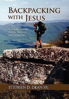 Backpacking with Jesus by Dean, Stephen D., Sr.
