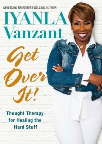 Get Over It!: Thought Therapy for Healing the Hard Stuff – Hardcover – VERY GOOD