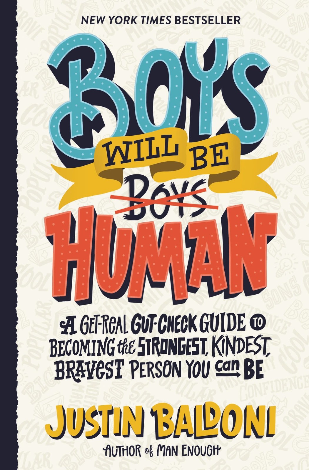 Boys Will Be Human: A Get-Real Gut-Check Guide to Becoming the Strongest, Ki…