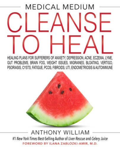 Medical Medium Cleanse to Heal – Hardcover By William, Anthony – GOOD
