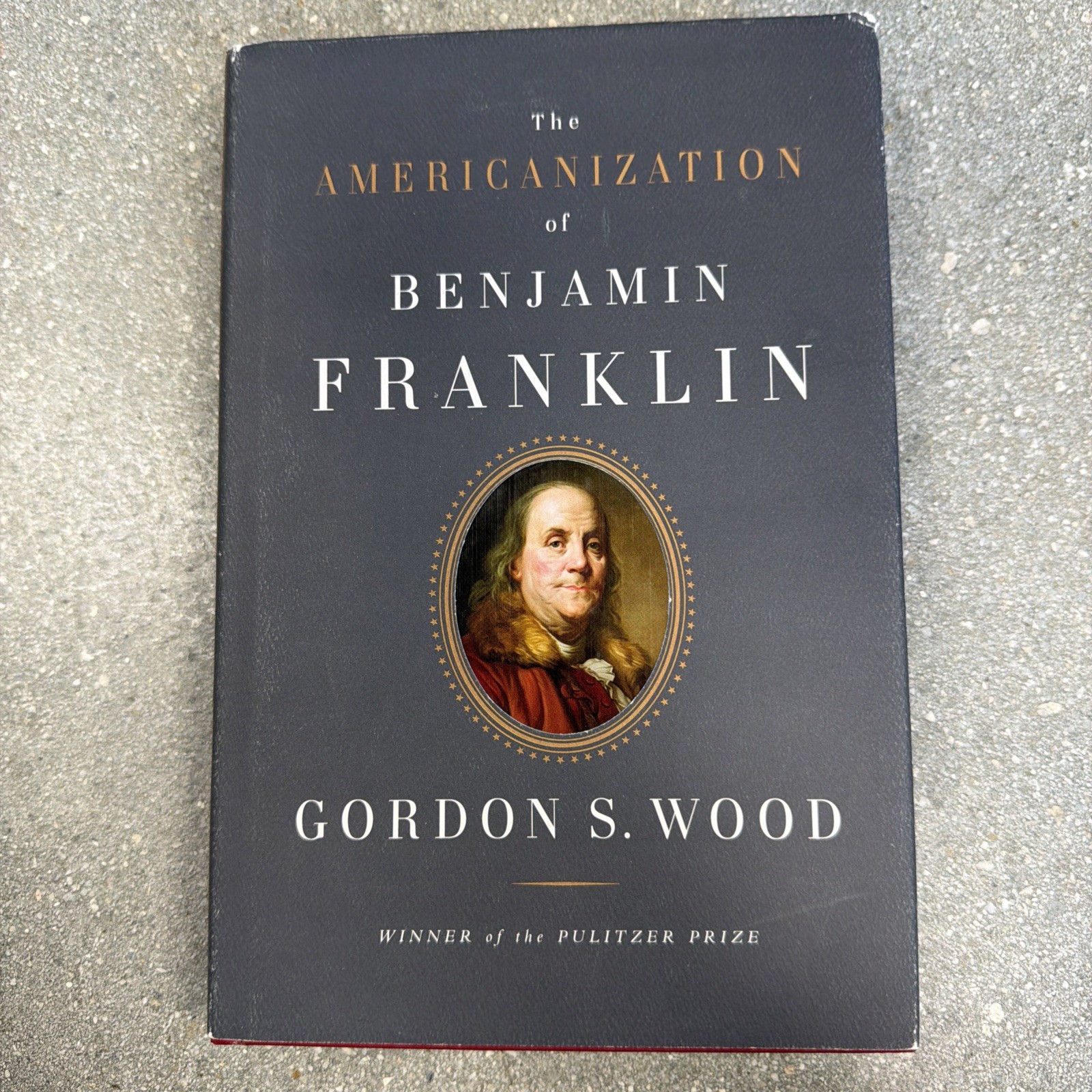 Americanization of Benjamin Franklin by Gordon S. Wood (2004, Hardcover)