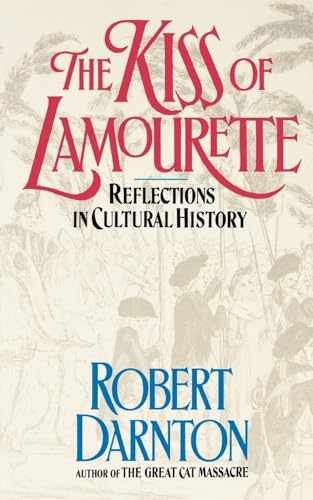 The Kiss of Lamourette: Reflections – Paperback, by Darnton Robert – Acceptable