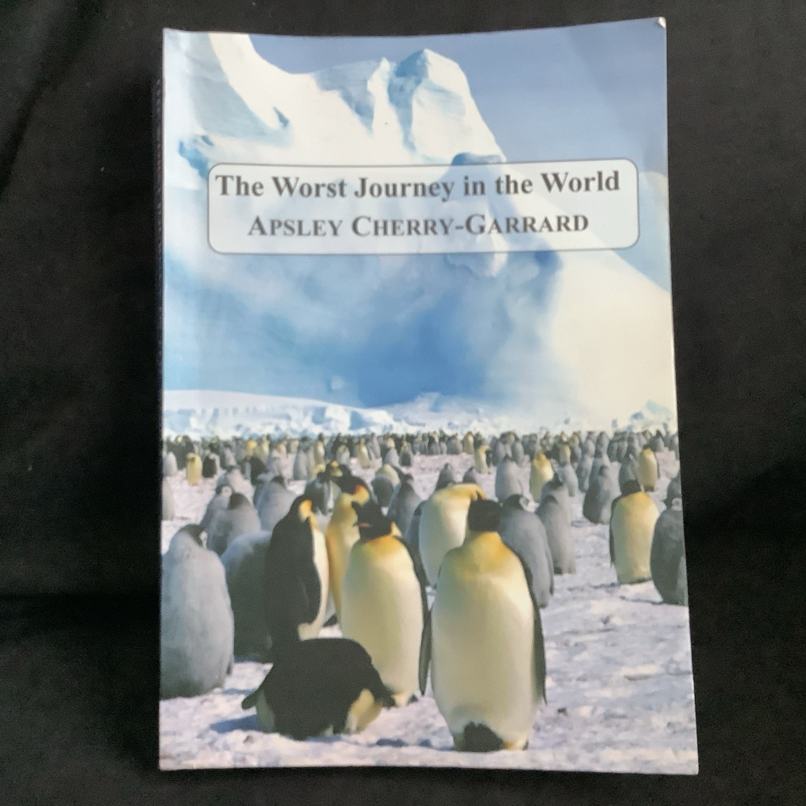 The Worst Journey in the World by Apsley Cherry-Garrard (2015 Trade PB) – VG+