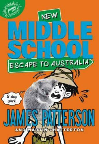 Middle School: Escape to Australia – Hardcover By Patterson, James – VERY GOOD