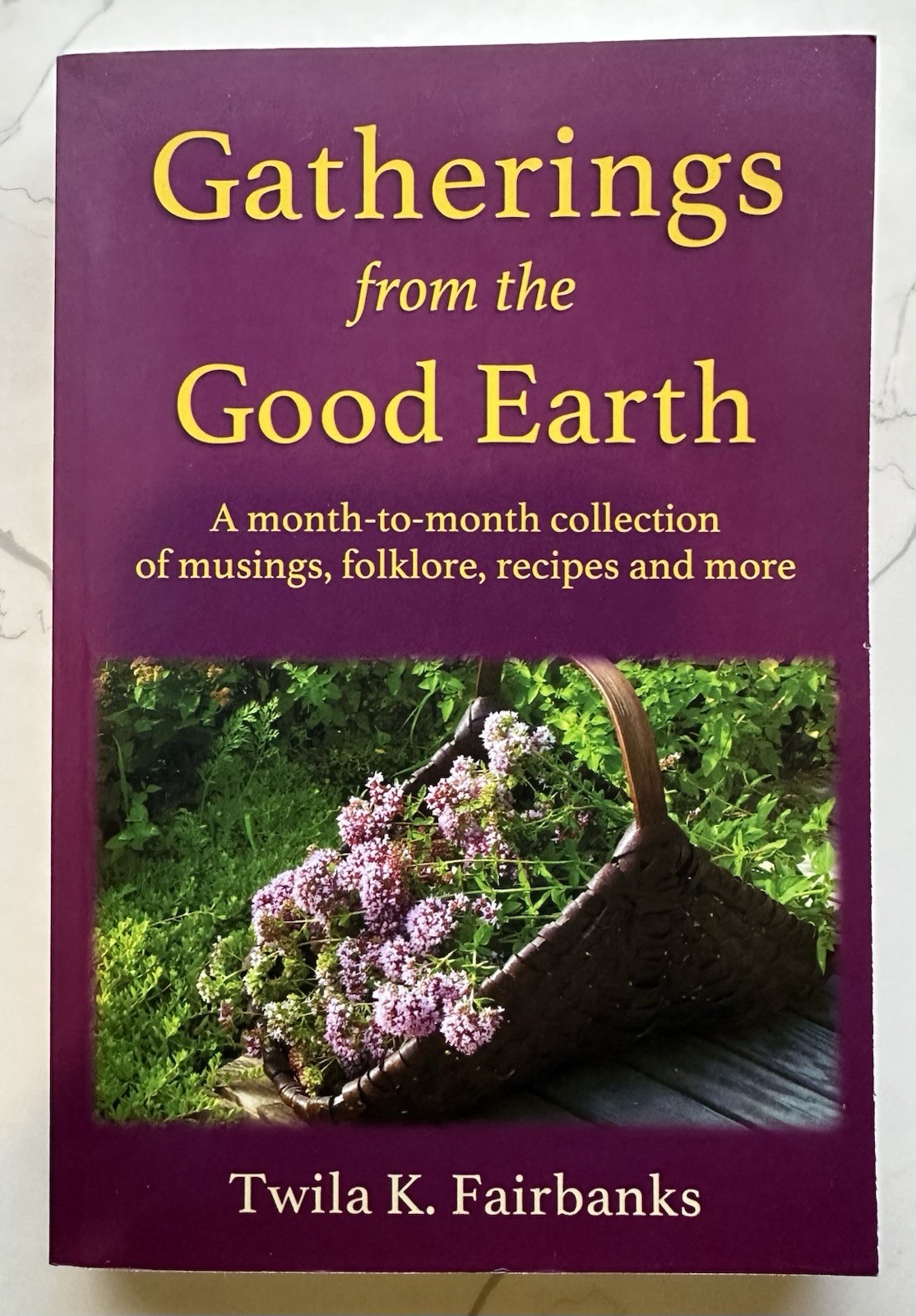 *Gatherings from the Good Earth: A Month-To-Month Collection of Recipes *Signed*
