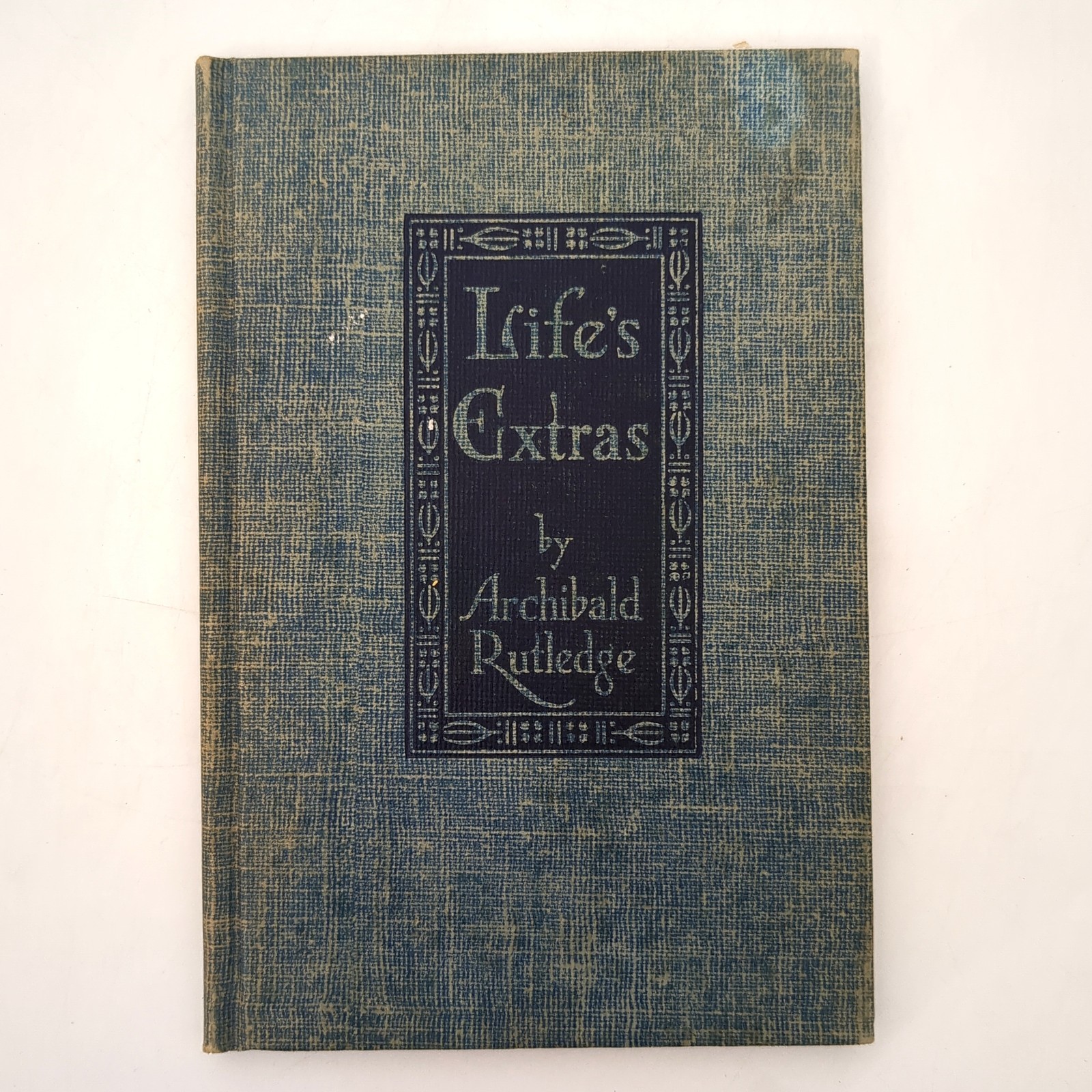 Life’s Extras Inspirational Reflections Hardcover Book Archibald Rutledge 1938