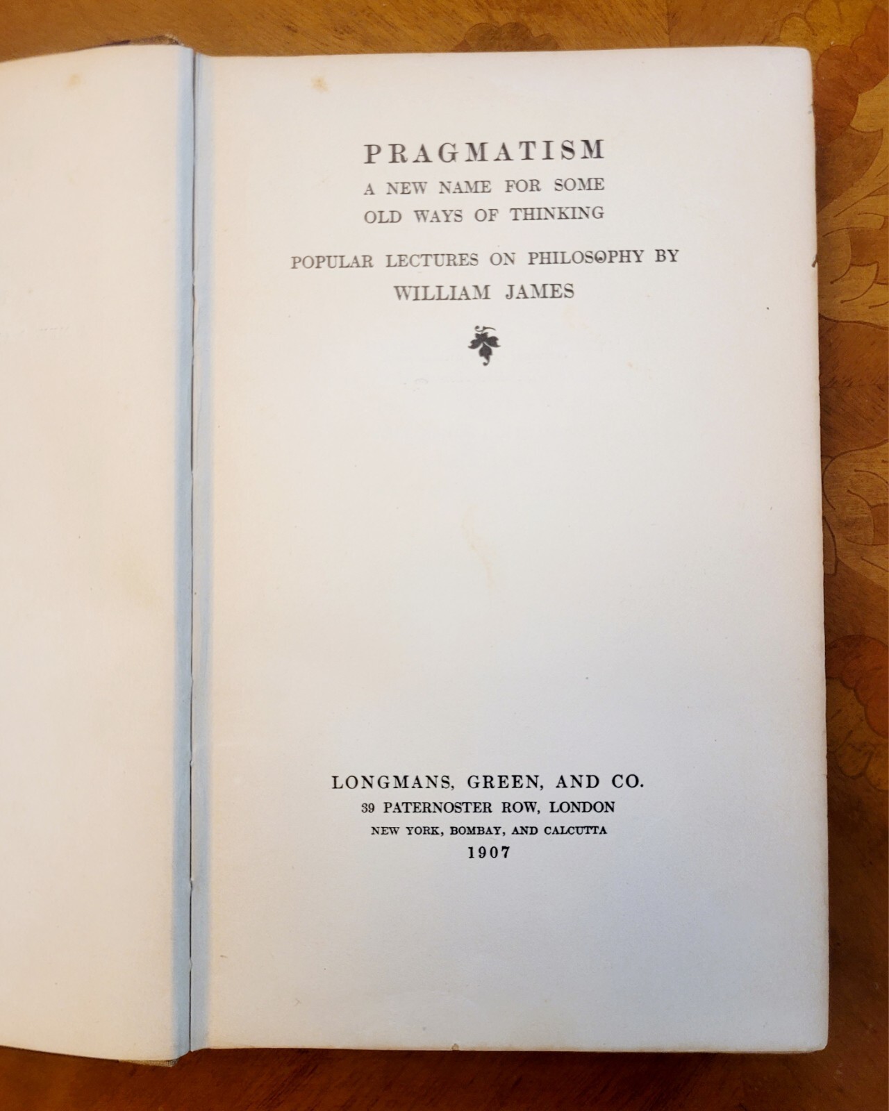 Pragmatism by William James, first edition, 1907, 308 pages, good condition.