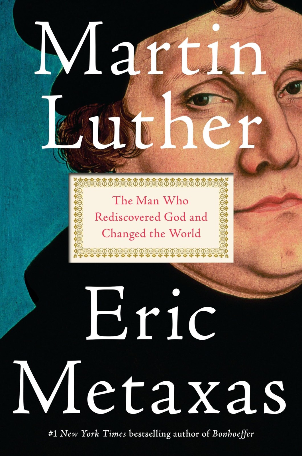 Martin Luther: The Man Who Rediscovered God and Changed the World – hardcove…