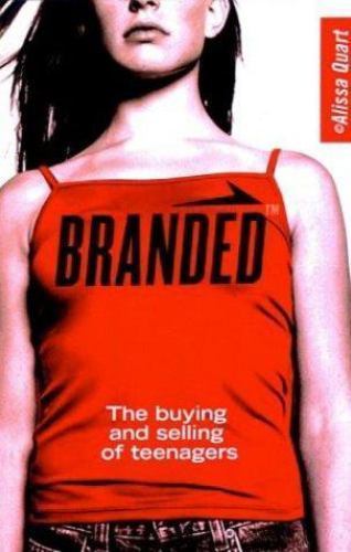 Branded: The Buying And Selling Of Teenager- 0738208620, paperback, Alissa Quart