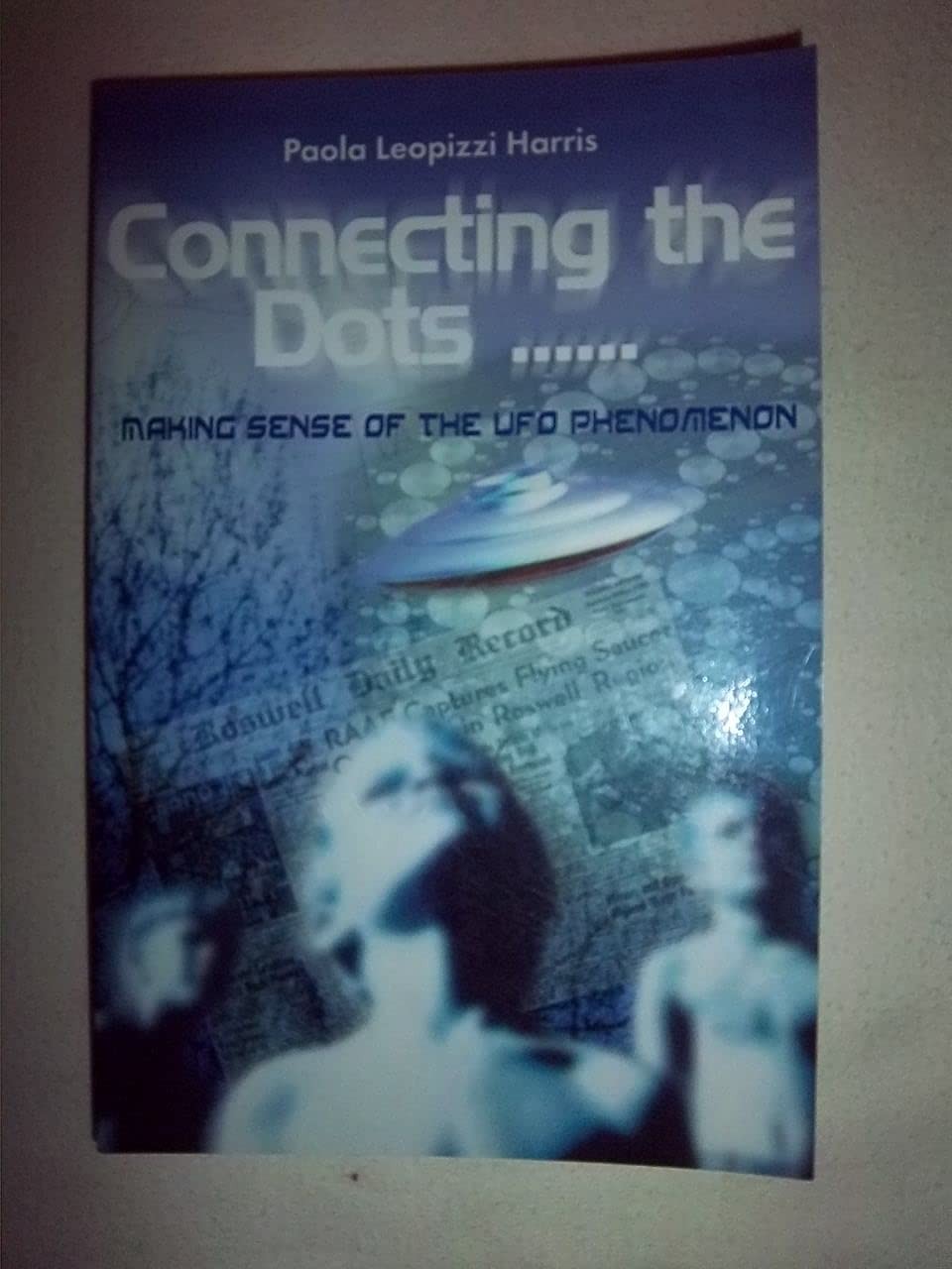 Connecting the Dots by Paola Harris: Making Sense of the UFO Phenomenon