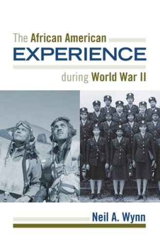 The African American Experience during World War II (The African American – GOOD