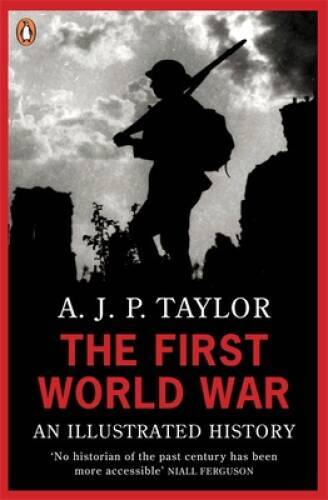 The First World War: An Illustrated History (Penguin Books) – Paperback – GOOD