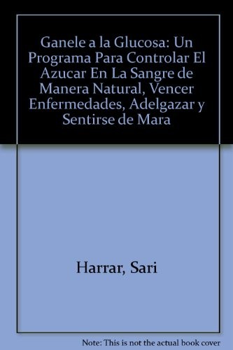 GANELE A LA GLUCOSA: UN PROGRAMA PARA CONTROLAR EL AZUCAR By Sari Harrar *Mint*