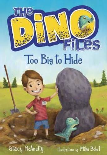 The Dino Files #2: Too Big to Hide – Paperback By McAnulty, Stacy – GOOD