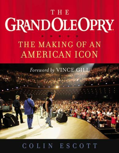 The Grand Ole Opry: The Making of an American Icon – Hardcover – GOOD