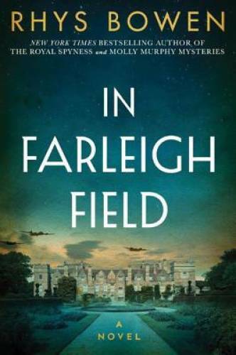 In Farleigh Field: A Novel of World War II – Hardcover By Bowen, Rhys – GOOD