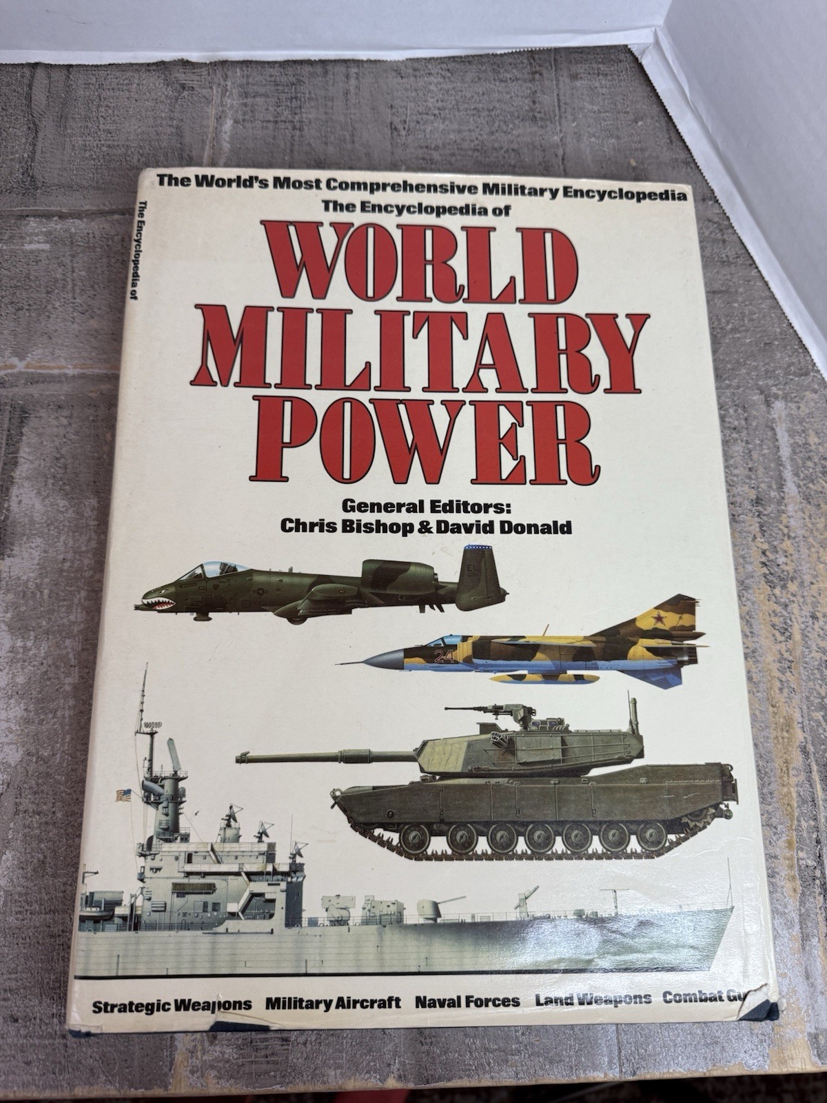 The Encyclopedia WORLD MILITARY POWER General Editors: Chris Bishop David Donald