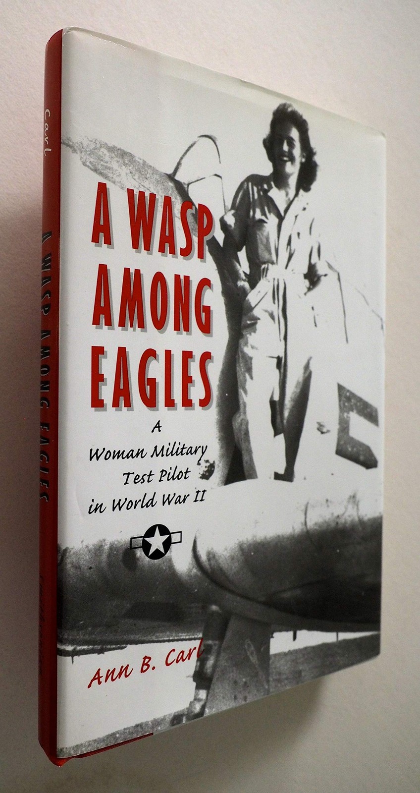 A Wasp Among Eagles: A Woman Military Test Pilot in World War II