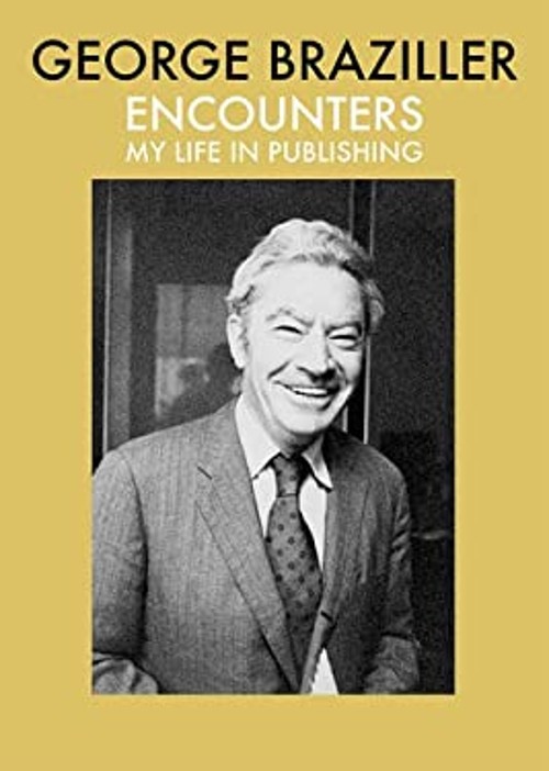Encounters : My Life in Publishing Paperback George Braziller