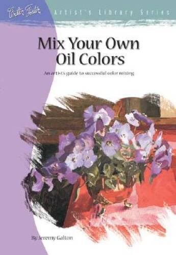 Mix Your Own Oil Colors (Artist’s Library Series) – Paperback – GOOD