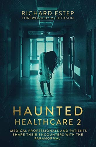 Haunted Healthcare 2: Medical Professionals and Patients Share Their Encount…