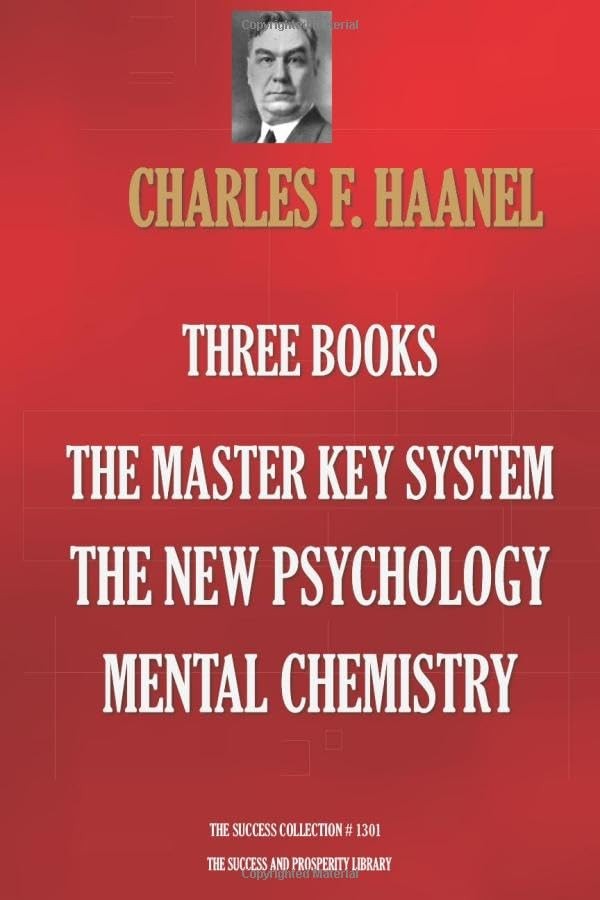 THREE BOOKS: THE MASTER KEY SYSTEM; THE NEW PSYCHOLOGY; MENTAL CHEMISTRY (TH…